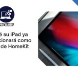 Por qué su iPad ya no funcionará como centro de HomeKit