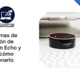 Problemas de conexión de Amazon Echo y Alexa: cómo solucionarlo